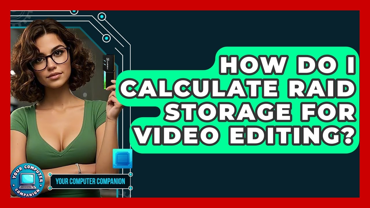 How Do I Calculate RAID Storage For Video Editing? - Your Computer Companion