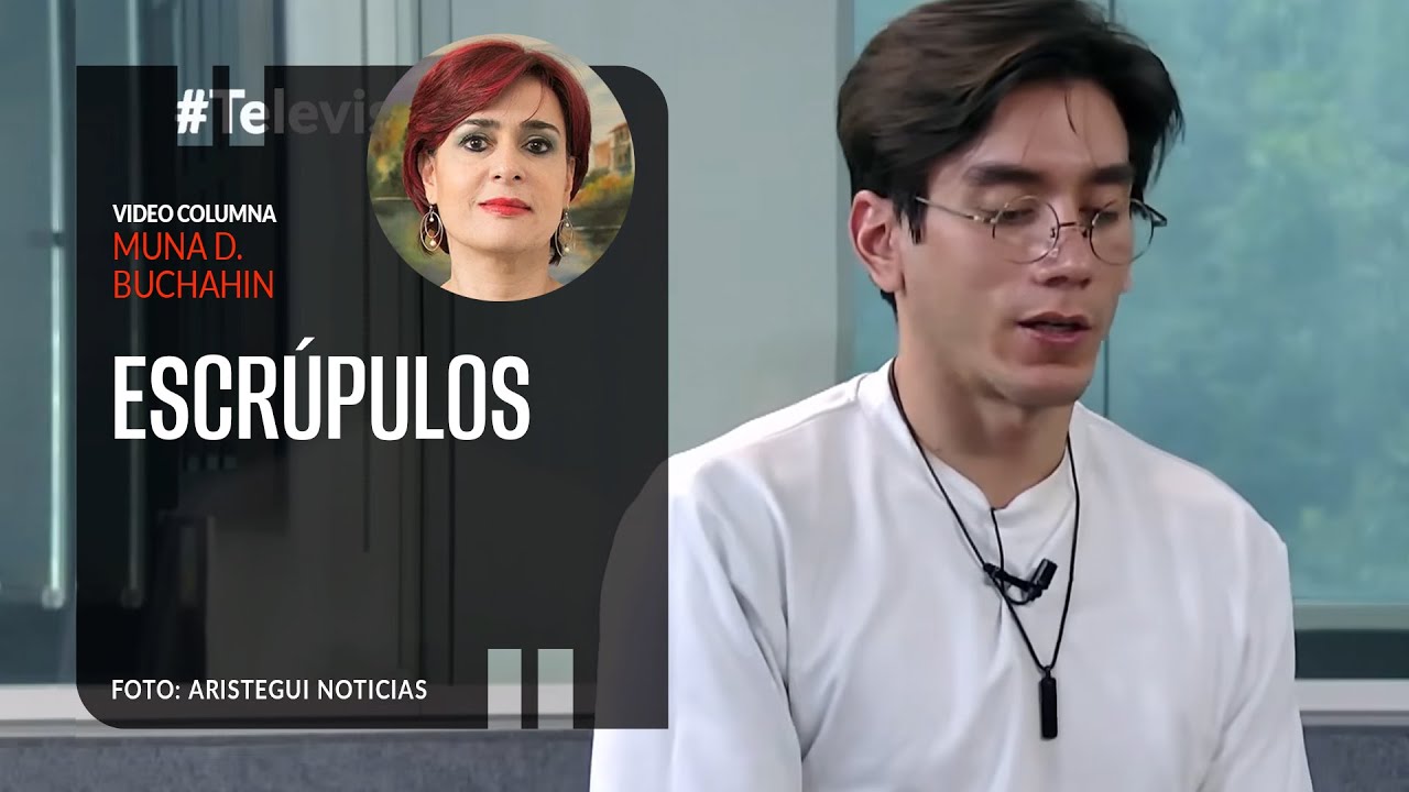 Escrúpulos. Por Muna D. Buchahin