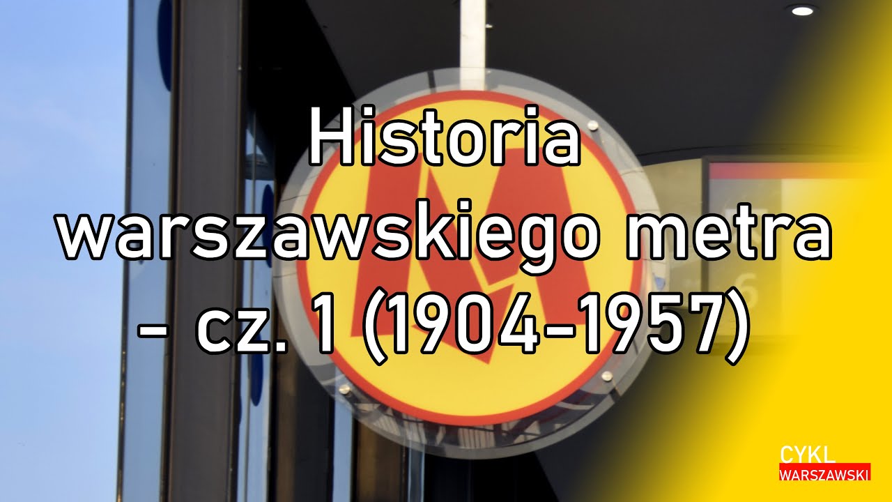 Historia warszawskiego metra - cz. 1 (1904-1957)