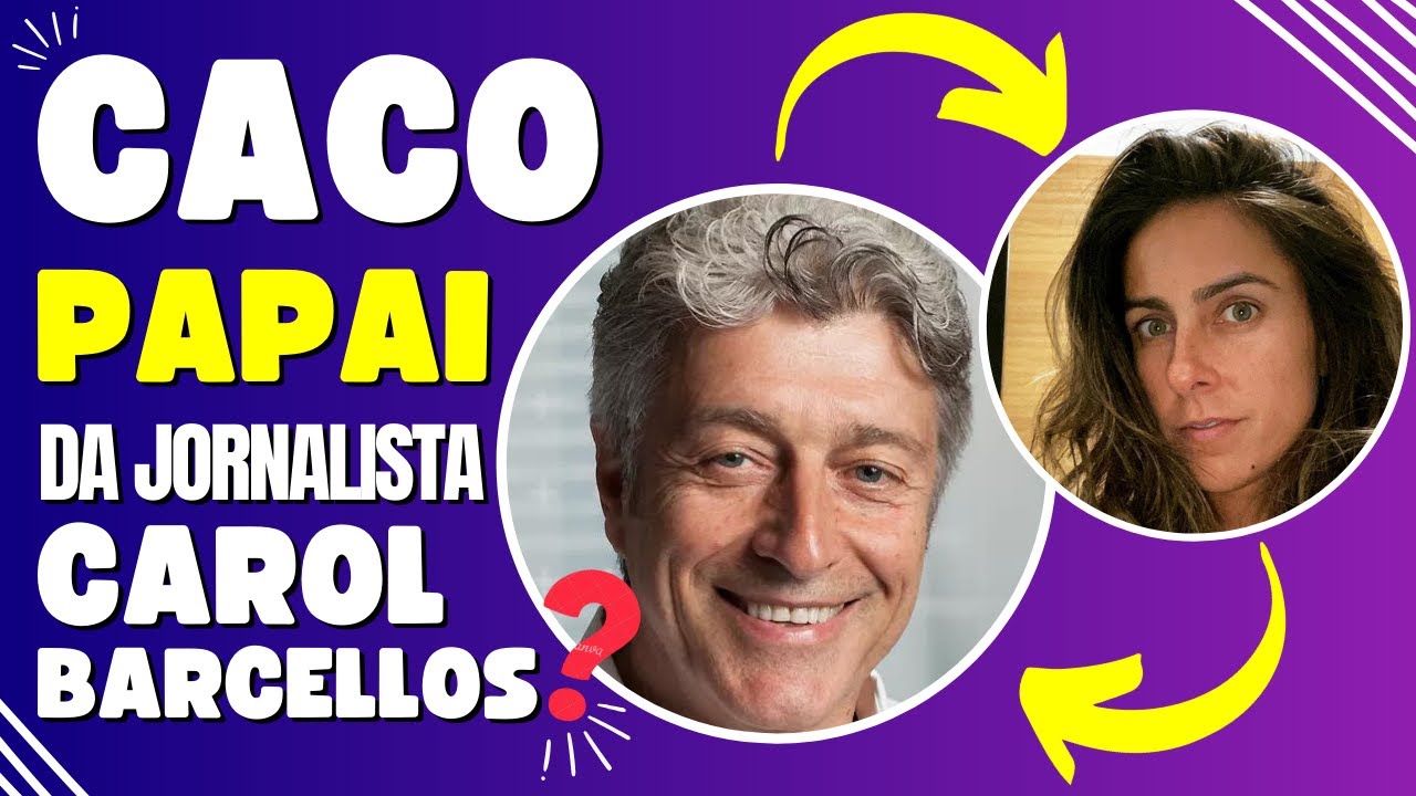 Carol Barcellos &eacute; filha de Caco Barcellos?