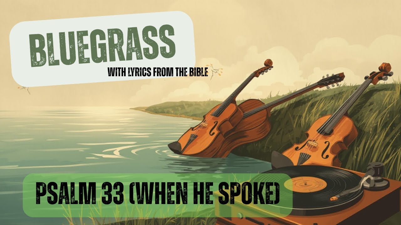 Psalm 33 (When He Spoke) - Bluegrass