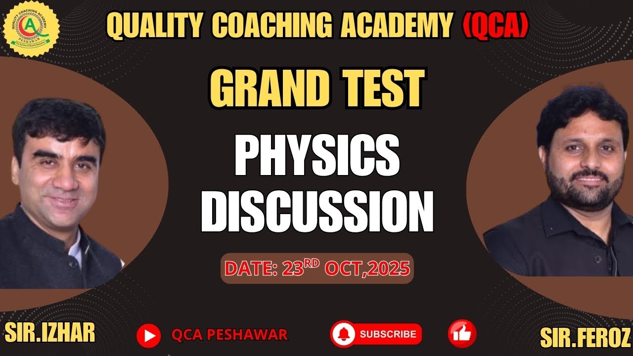 Physics Discussion By Sir Feroz & Sir Izhar QCA Grand Test Date: 23/10/2025