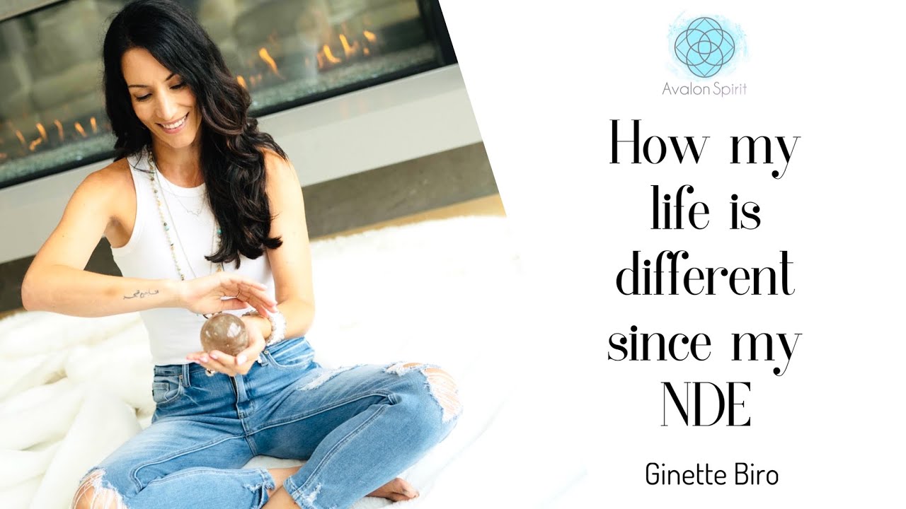 How my life is different after my NDE ~ Ginette Biro