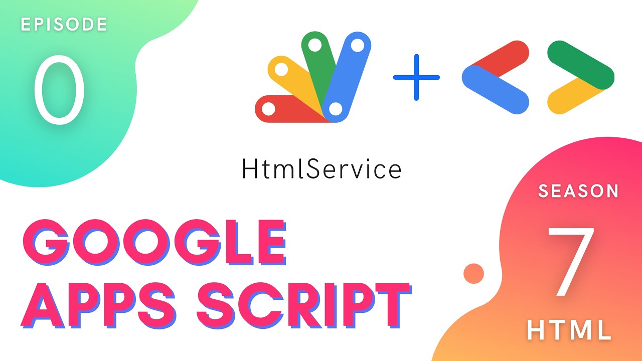 Введение в HtmlService — скрипт приложений | HTML Service ~ Эпизод 7.0