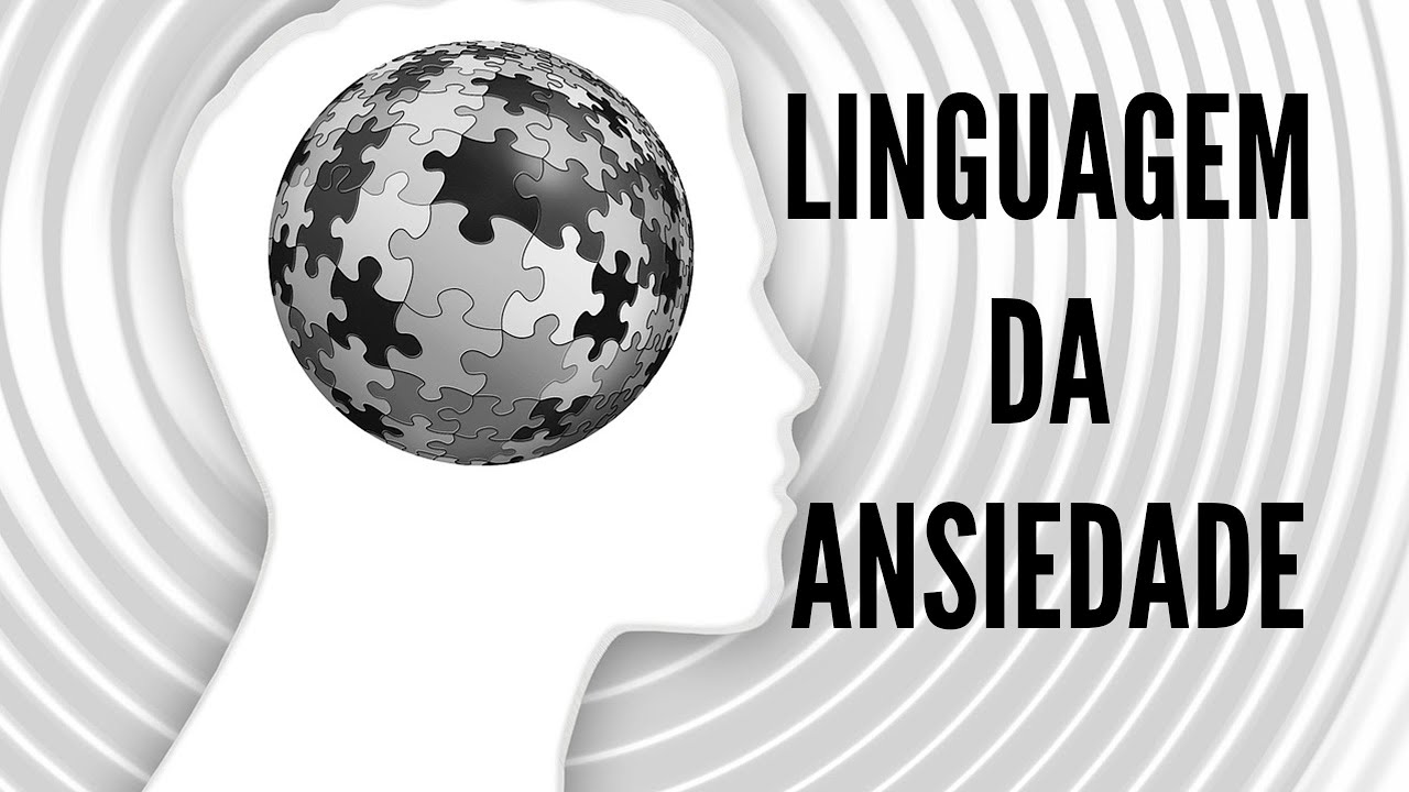 Desafio Ansiedade #19: A Linguagem da Ansiedade