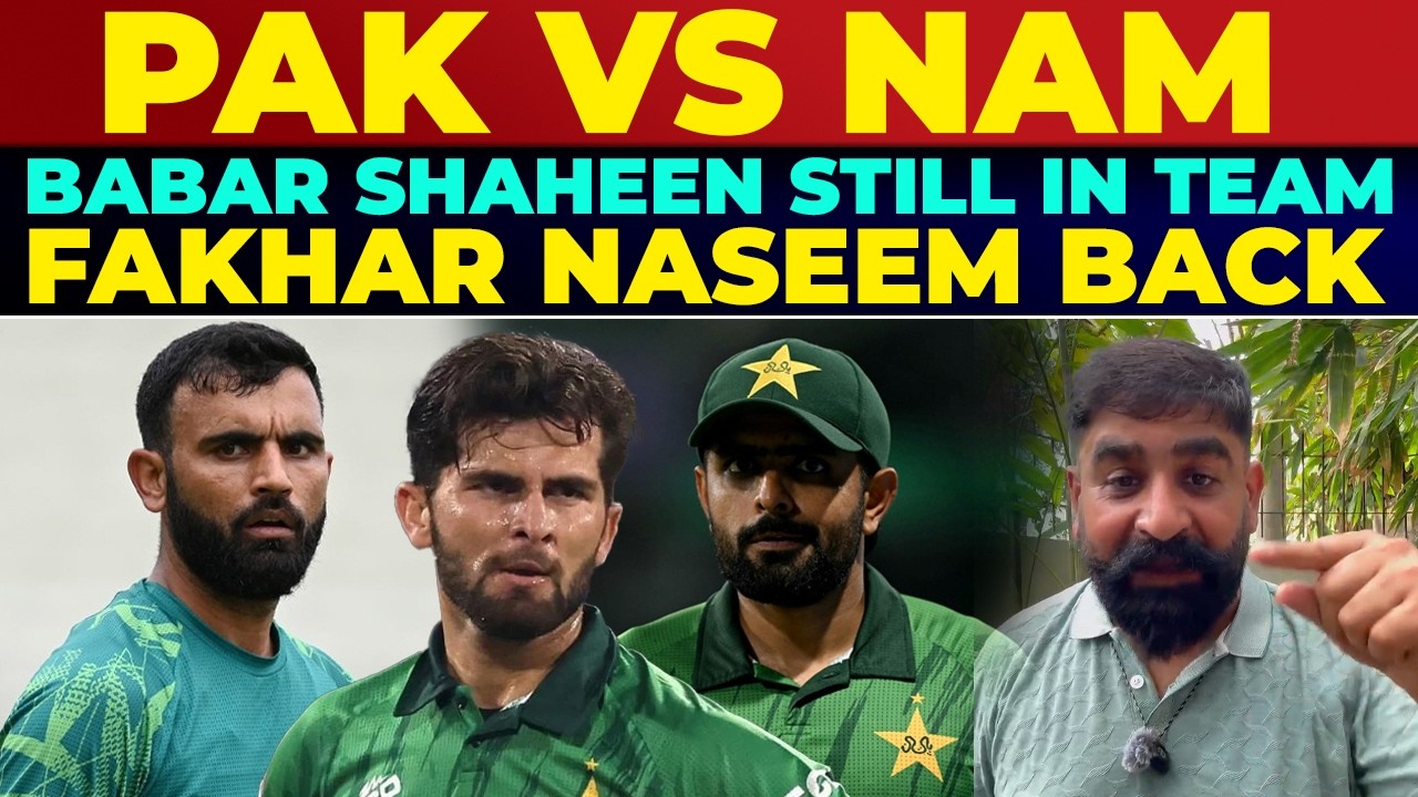 Babar Shaheen  Still In Team ? Fakhar Naseem Back | Pak Vs Nam | T20 Worldcup 2026