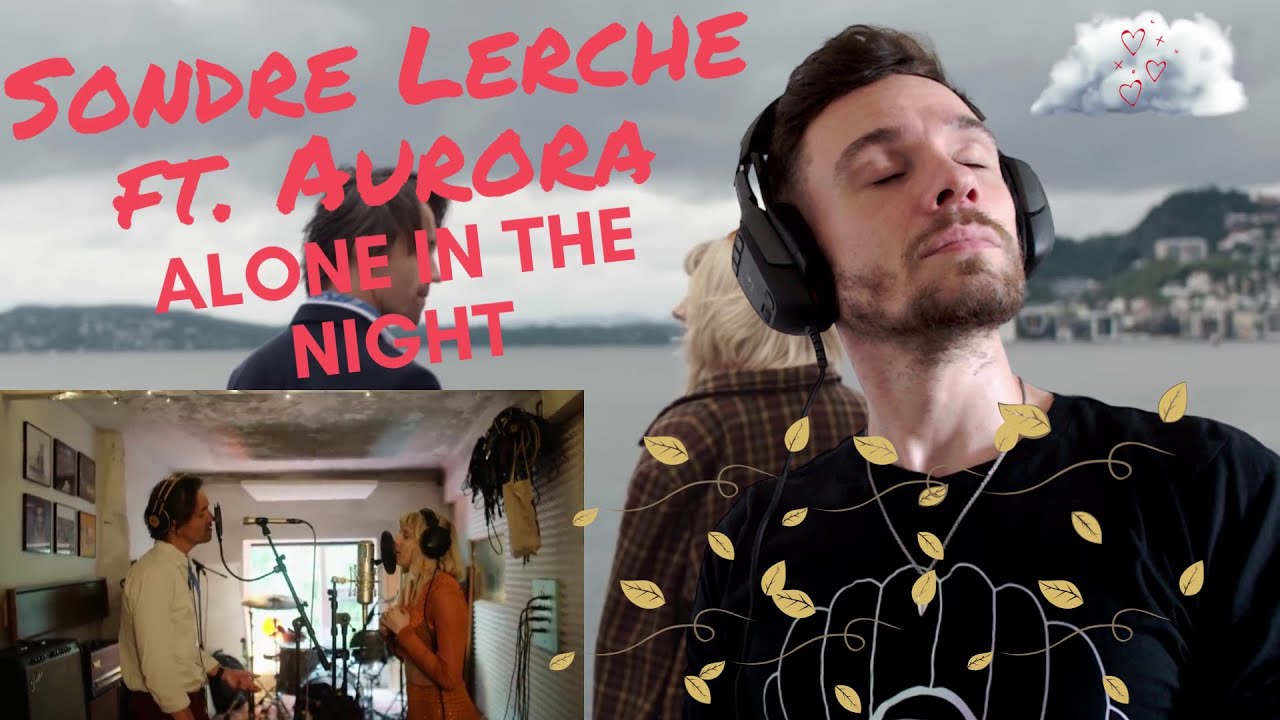 FIRST TIME REACTING TO Sondre Lerche - Alone In The Night (feat. AURORA)