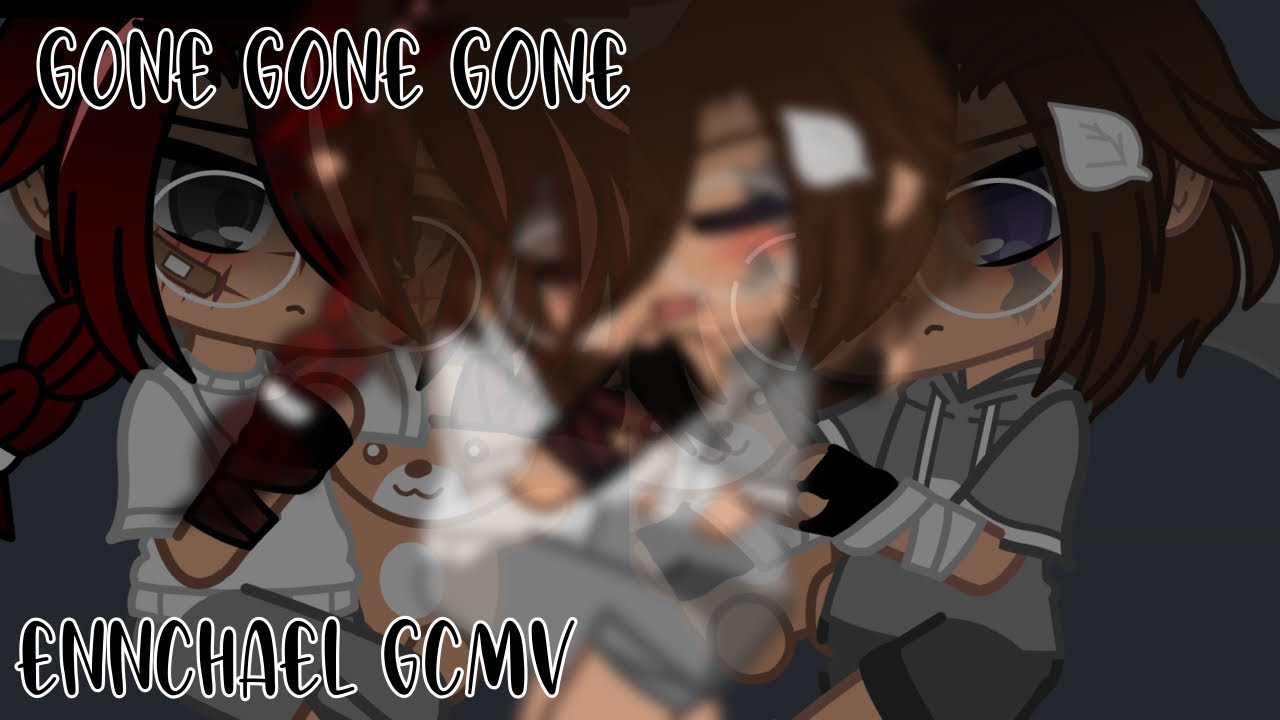 Gone, Gone, Gone GCMV | Ennchael GCMV | Fluff Overload | My AU | Past and Present AU’s