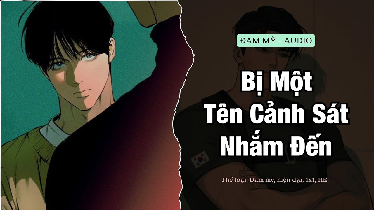 [Truyện Boylove Audio] Bị Một Tên Cảnh Sát Nhắm Đến - FULL