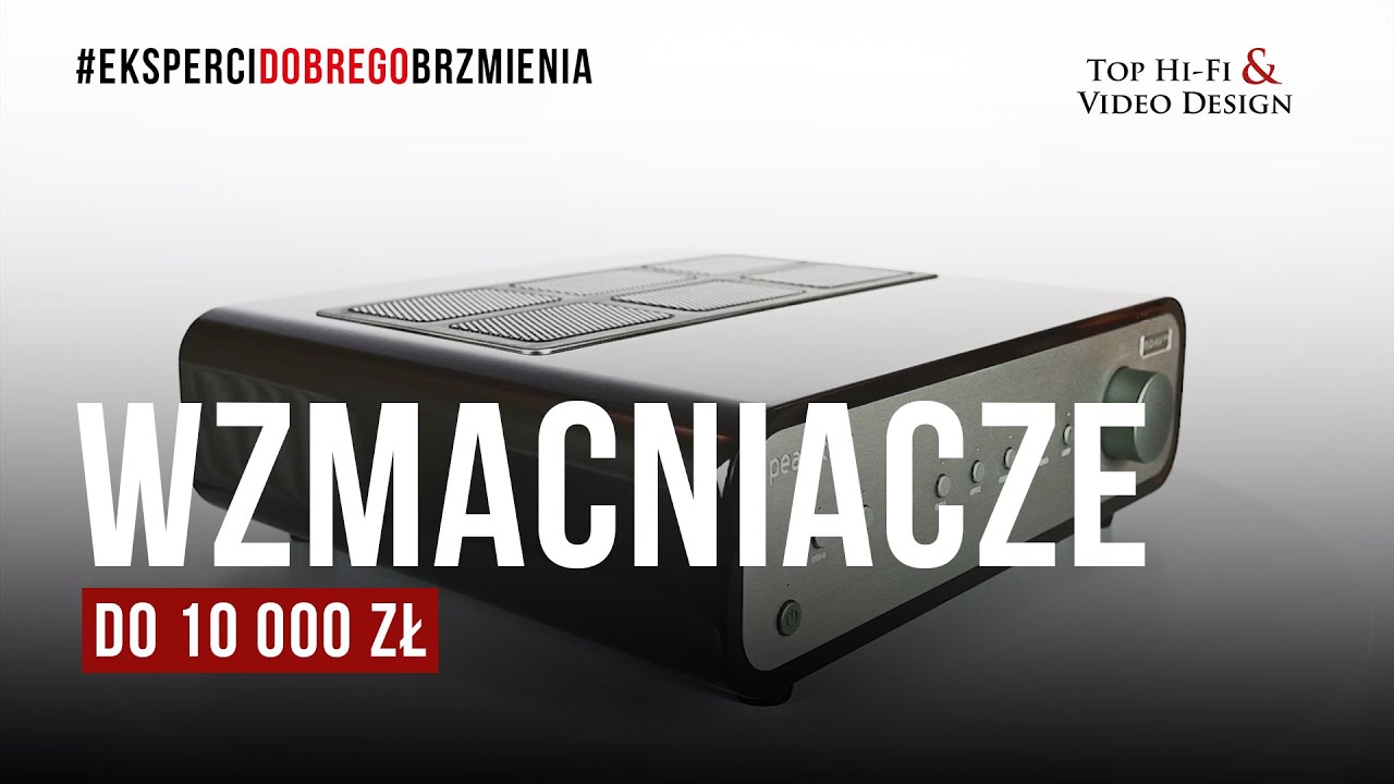 Wzmacniacze zintegrowane do 10 000 zł – zestawienie Top Hi-Fi