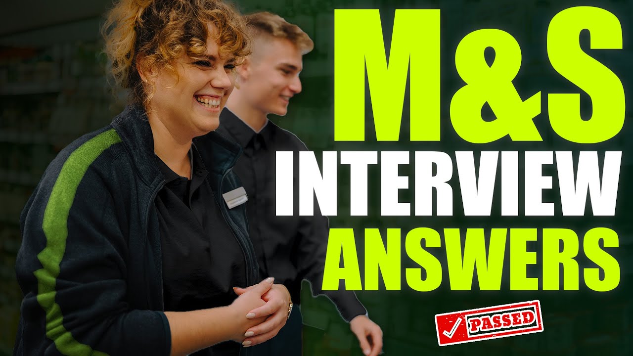 M&S INTERVIEW QUESTIONS AND ANSWERS (How to Pass a Marks & Spencer Job Interview!)