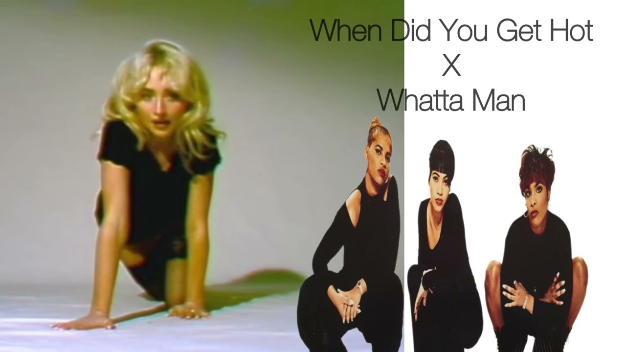 When Did You Get Hot x Whatta Man Remix