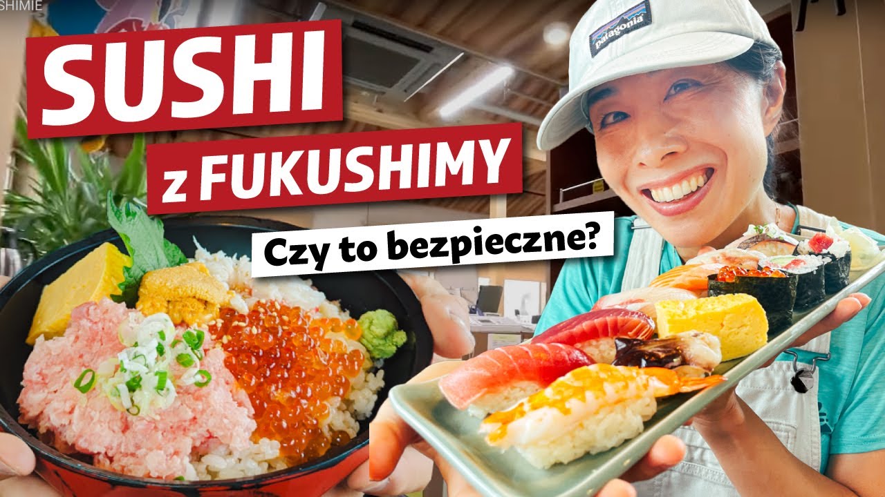 ZJEDLIŚMY SUSHI w FUKUSHIMIE