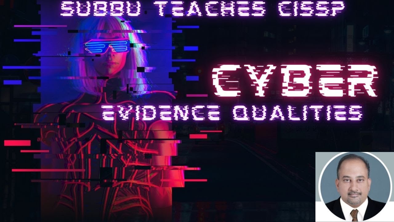 Subbu Teaches CISSP   Evidence Qualities