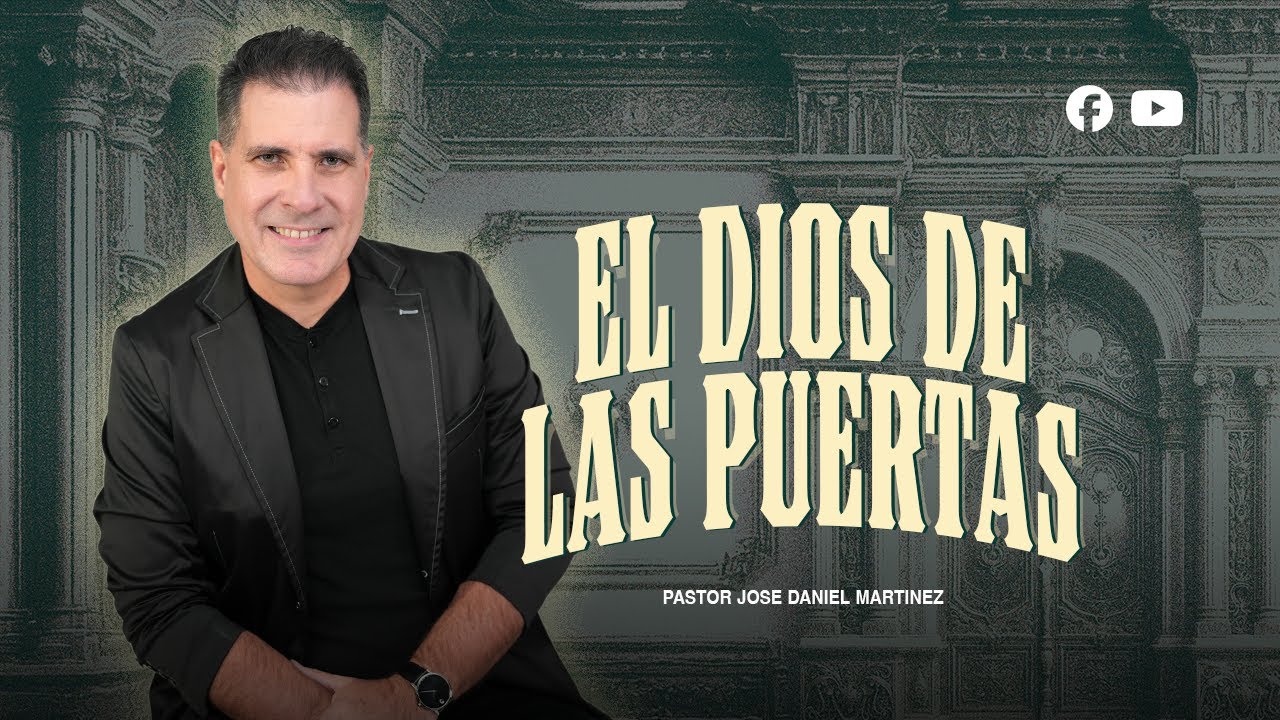 EL DIOS DE LAS PUERTAS || Pastor Jose Daniel Martinez