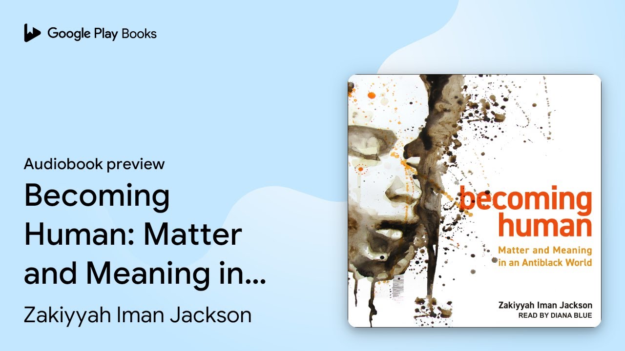Becoming Human: Matter and Meaning in an… by Zakiyyah Iman Jackson · Audiobook preview