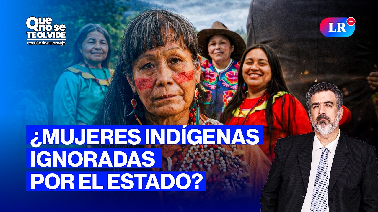 DÍA DE LA MUJER: ¿EL ESTADO LAS HA IGNORADO? | QUE NO SE TE OLVIDE CON CARLOS CORNEJO