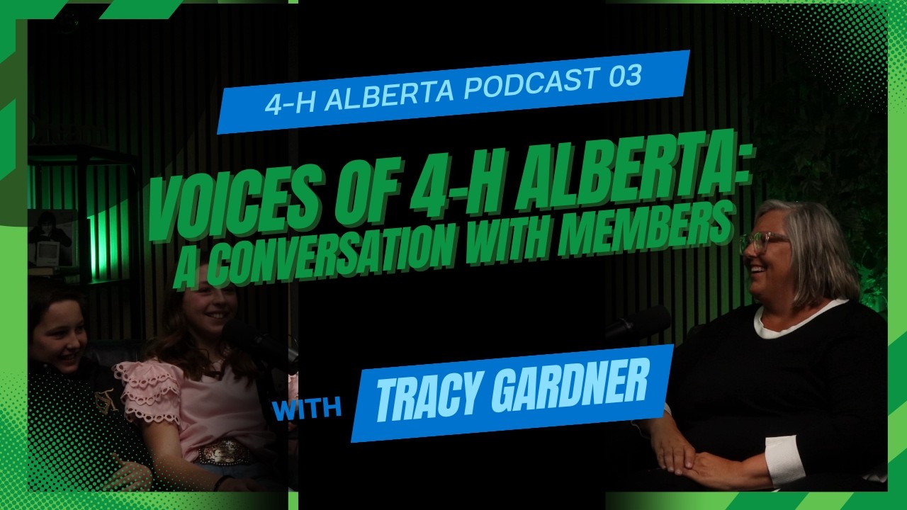 Podcast 03 - Voices of 4-H Alberta: Member Stories & Leadership with Tracy Gardner