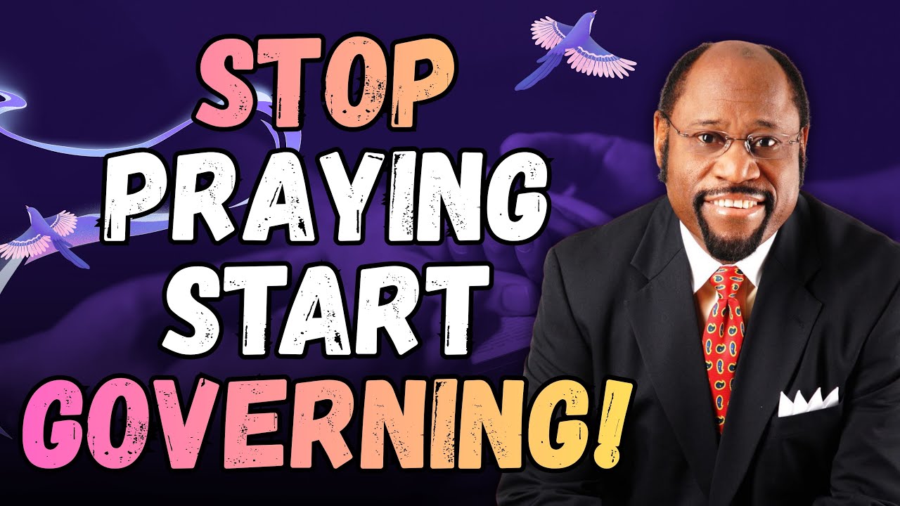 STOP BEGGING God! Start GOVERNING Your Life (Prayer Without Responsibility Fails) | Dr Myles Munroe