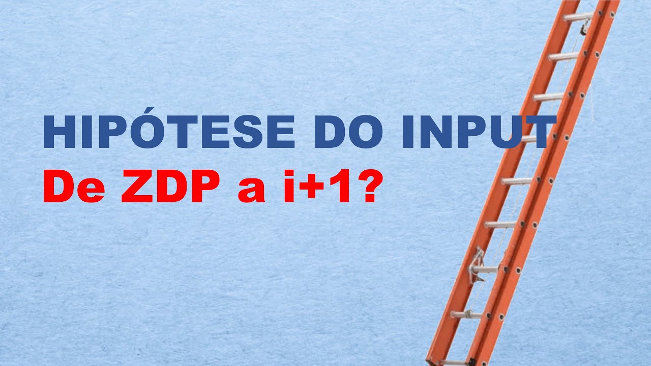 Krashen e a Hipótese do Input Compreensível | Diferenças entre i+1 e a ZDP de Vygotsky