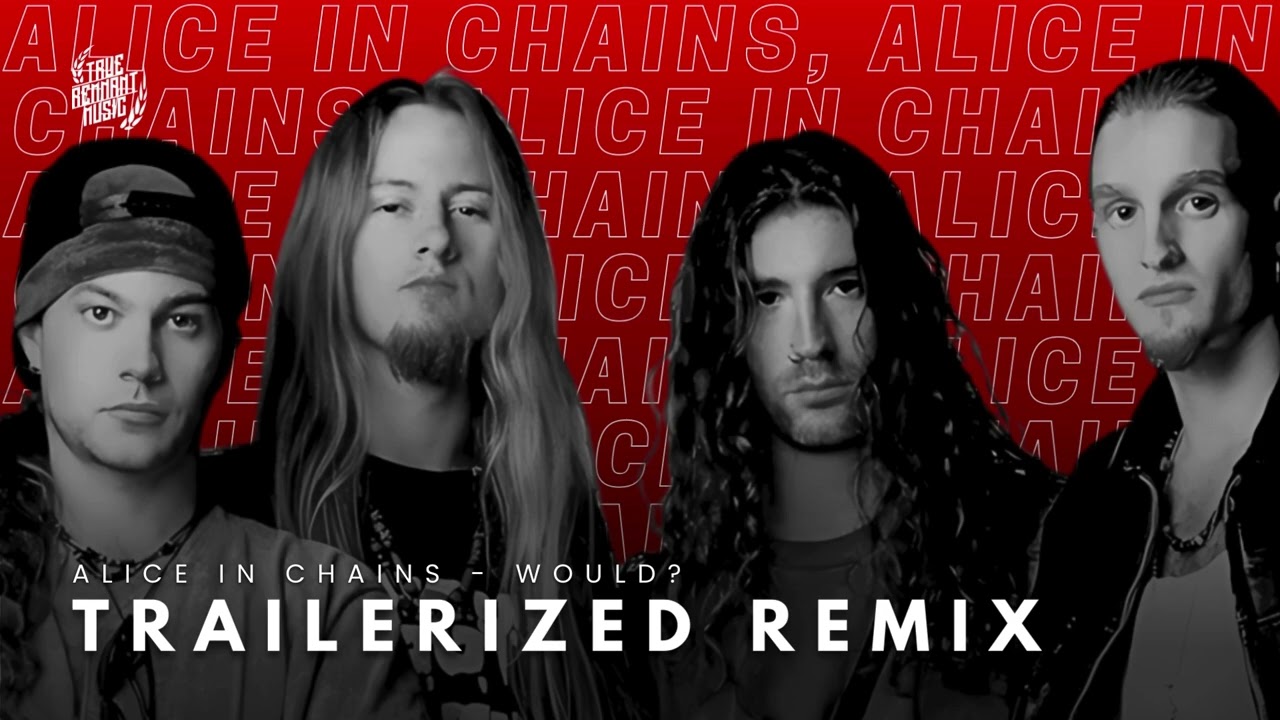 Alice In Chains - Would? | TRAILERIZED REMIX