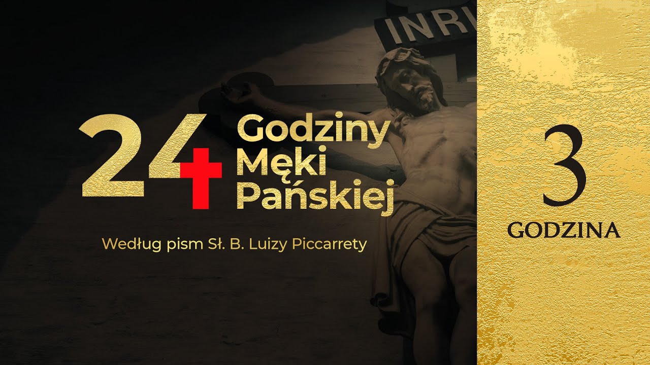 24 Godziny Męki Pańskiej według pism Sł. B. Luizy Piccarrety | 3 Godzina
