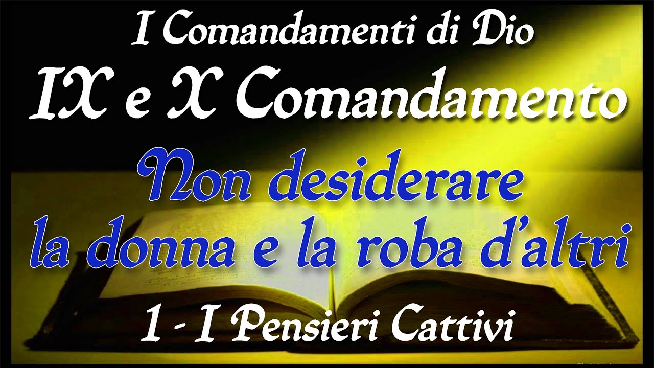 Catechesi per gli adulti - IX e X Comandamento - (1) - I PENSIERI CATTIVI