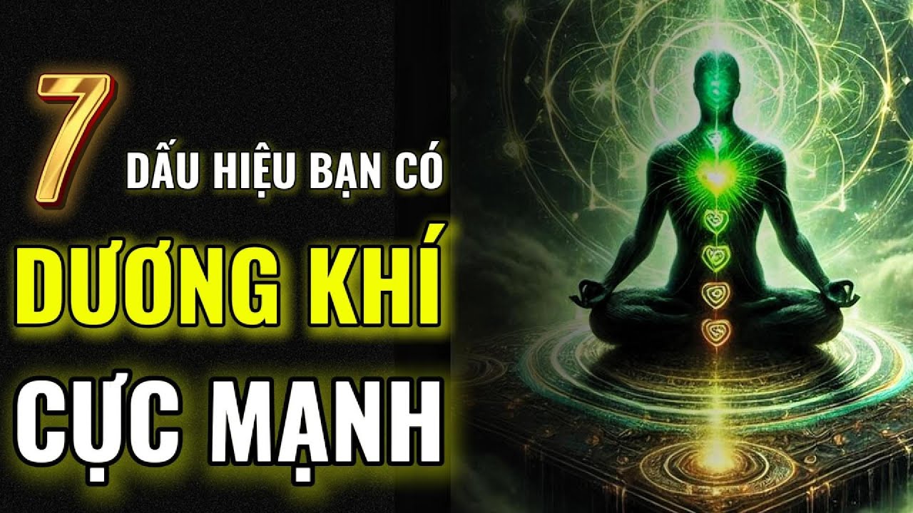 7 Dấu Hiệu của NGƯỜI CÓ DƯƠNG KHÍ CỰC MẠNH