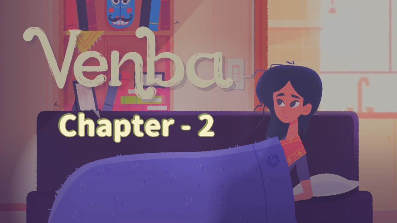 Venba Chapter - 2 (BEING OUTSHONE BY ONE'S CHILDREN IS A UNIVERSALLY DESIRED FORM OF SWEET DEFEAT.)