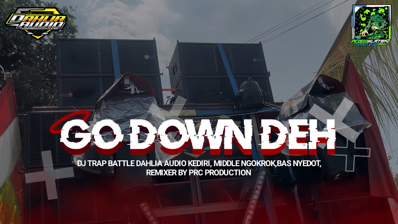 DJ GO DOWN DEH TRAP BATTLE MIDDLE ONGKROK ONGKROK || Dahlia audio 