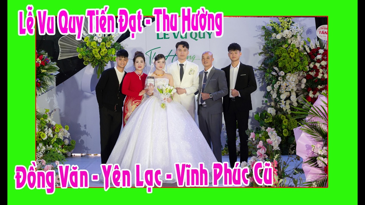 Lễ Vu Quy Thu Hường - Tiến Đạt con gái ô bà Tân Hoa ( Đồng Văn - Vĩnh Phúc cũ )