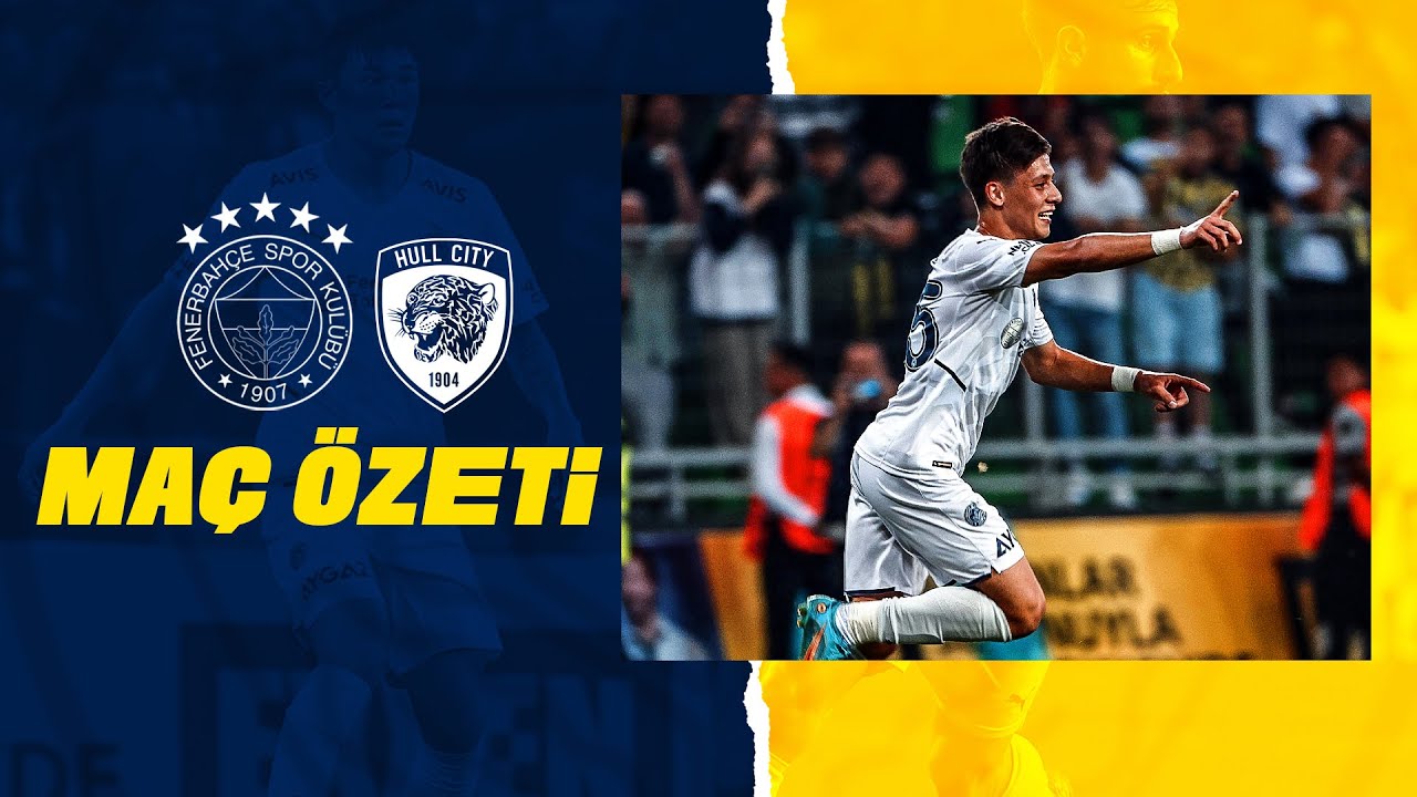 MAÇ ÖZETİ: Fenerbahçe 2-0 Hull City
