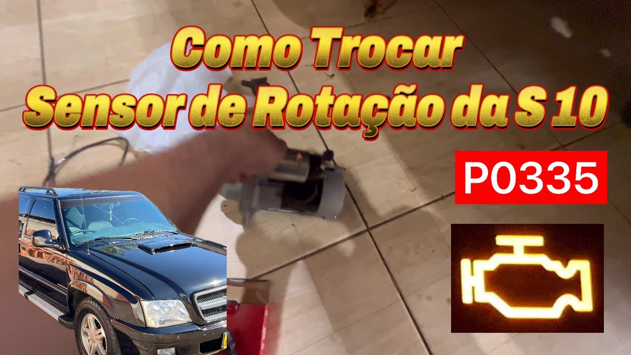 P0335 Como Trocar O Sensor de Rotação da S 10 