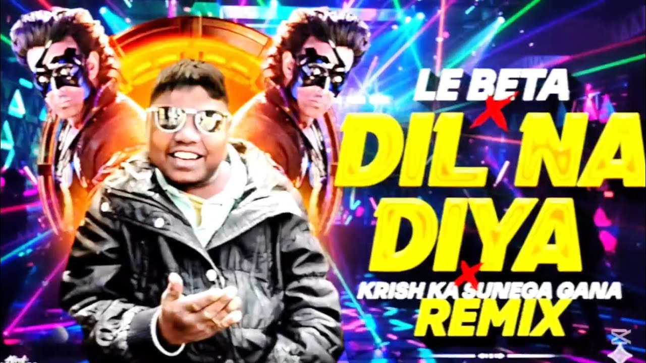 LEBETA _ DIL _ NA _ DIYA _ KRSIH KA _ SUNEGA _ GANA _ DJ REMIX 2026