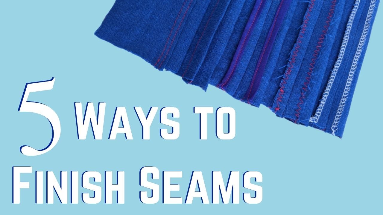 Five Ways to Finish Seam Allowances || Sewing 101