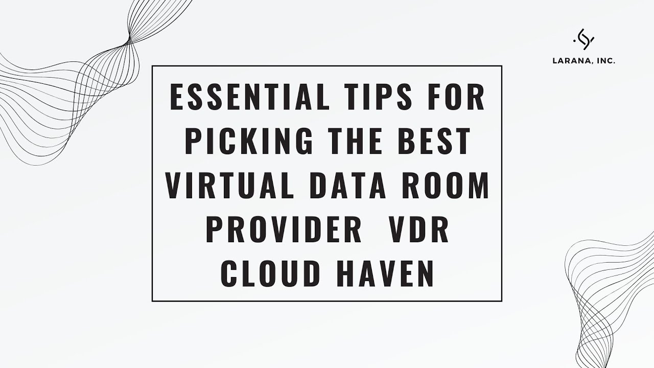 Essential Tips for Picking the Best Virtual Data Room Provider  VDR Cloud Haven