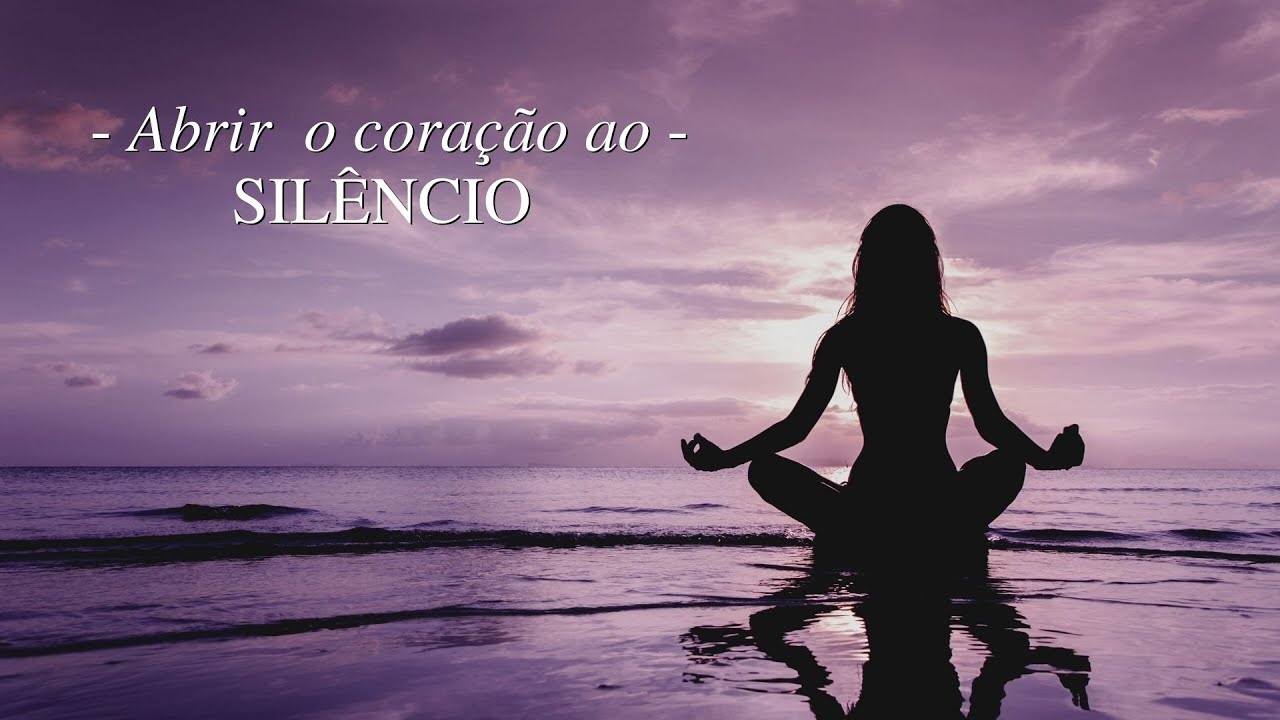 Abrir o cora&ccedil;&atilde;o ao SIL&Ecirc;NCIO - Viver Consciente | Denise Mascarenhas