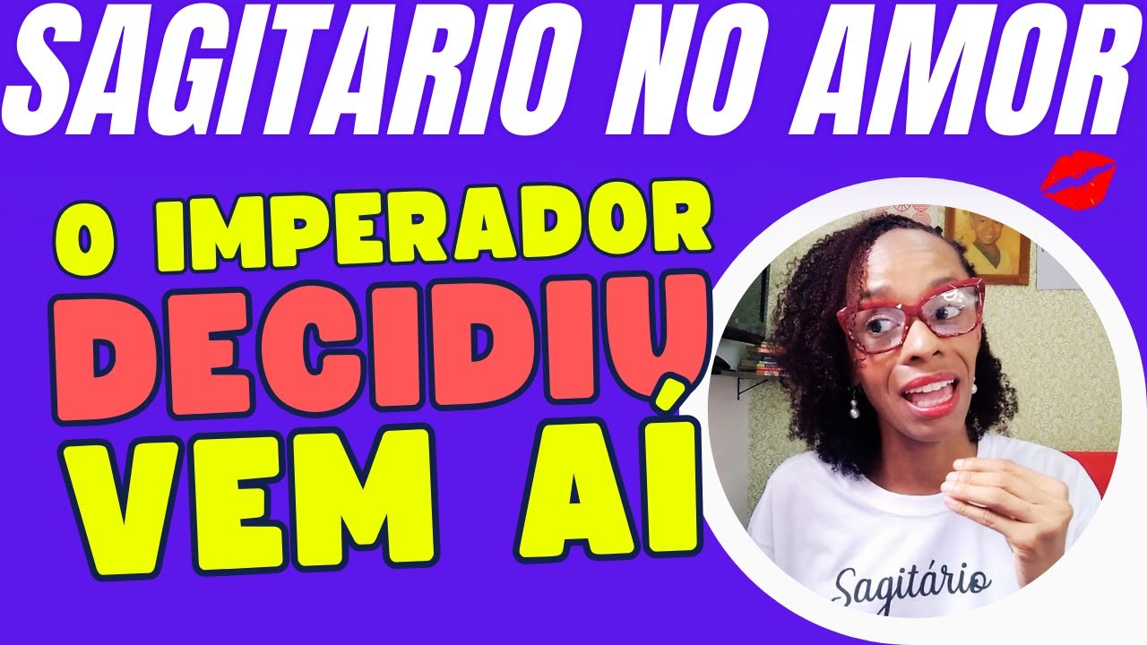 SAGITÁRIO NO AMOR ♐ VEM AÍ... O  IMPERADOR!!! DECIDIU POR VOCÊ!!!