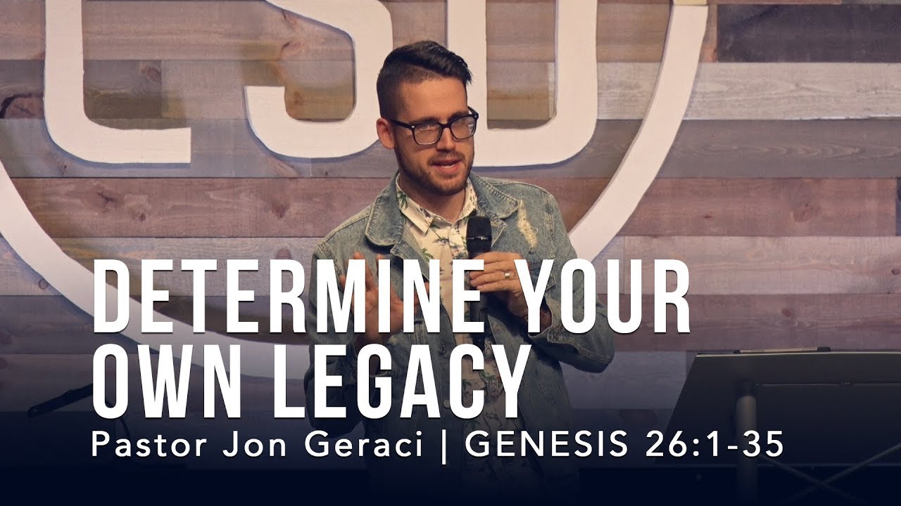 Genesis 26:1-35, Determine Your Own Legacy