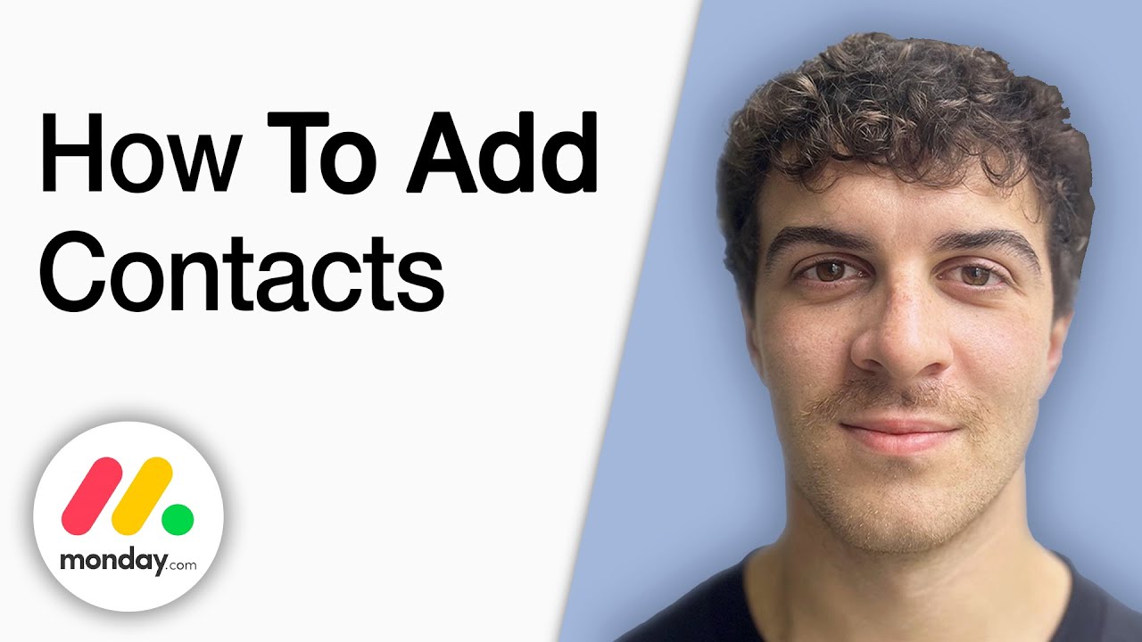 How to Add Contacts to Monday.com [2025 Full Guide]