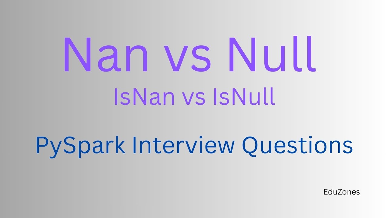 Nan vs Null in PySpark | PySpark Interview Questions | IsNan vs IsNull in PySpark