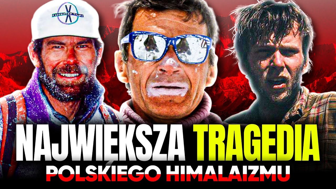 EVEREST - NAJWIĘKSZA TRAGEDIA W DZIEJACH POLSKIEGO HIMALAIZMU CZ.2