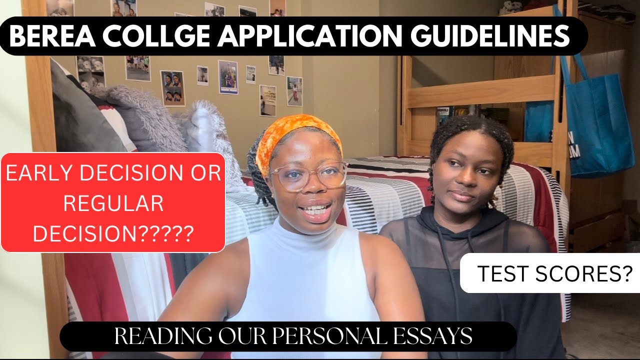 SHARING OUR TIPS THAT GOT US INTO BEREA-  Personal Essays, Test Scores, Deadlines, Deposit