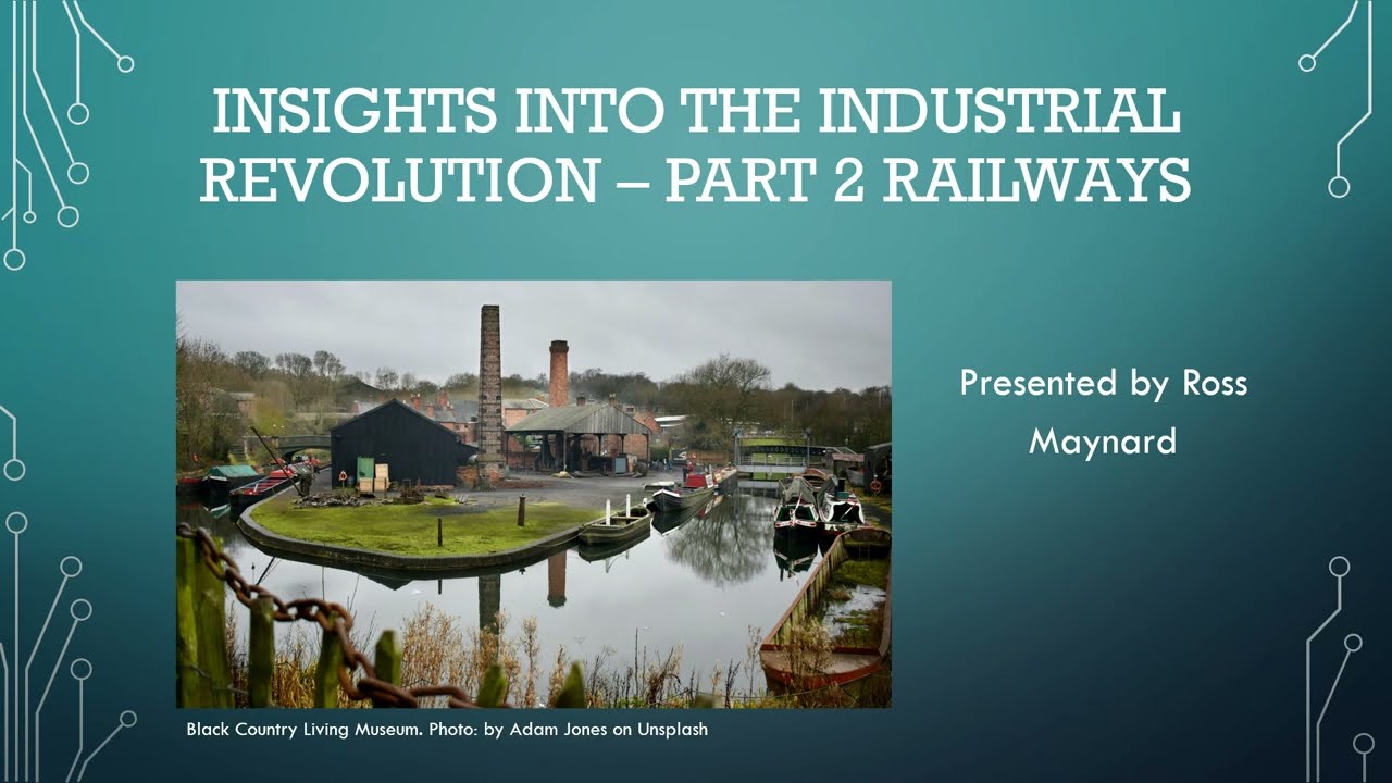 Insights into the Industrial Revolution - Part 2 Railways