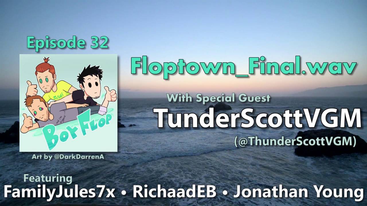 Floptown_Final.wav feat. ThunderScottVGM - Episode 32 (BoyFlop)