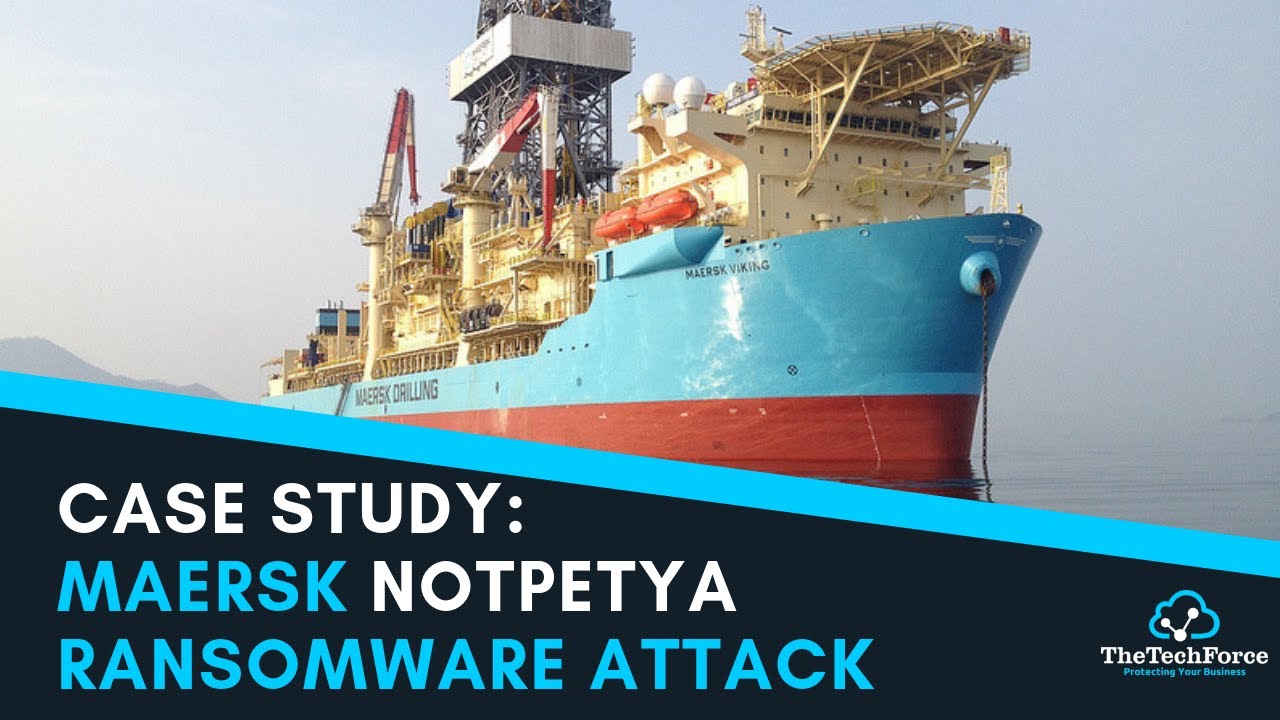Case study: Maersk Notpetya Ransomware attack - by TheTechForce