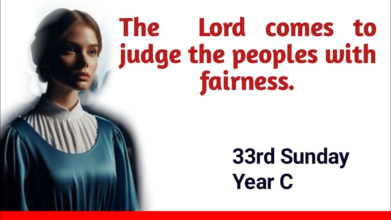 Psalm 98 - Responsorial Psalm (Refrain: The  Lord comes to judge the peoples with fairness.)
