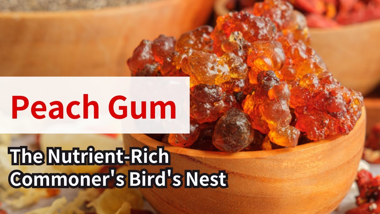Peach Gum: The Nutrient-Rich 'Commoner's Bird's Nest' - A Rising Superfood Star