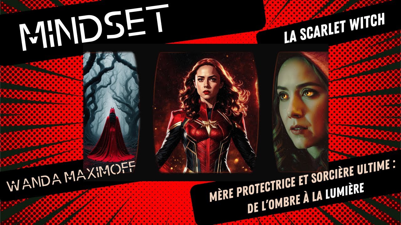 Wanda alias la Sorcière Rouge transforme l'amour surprotecteur et destructeur en pouvoir responsable