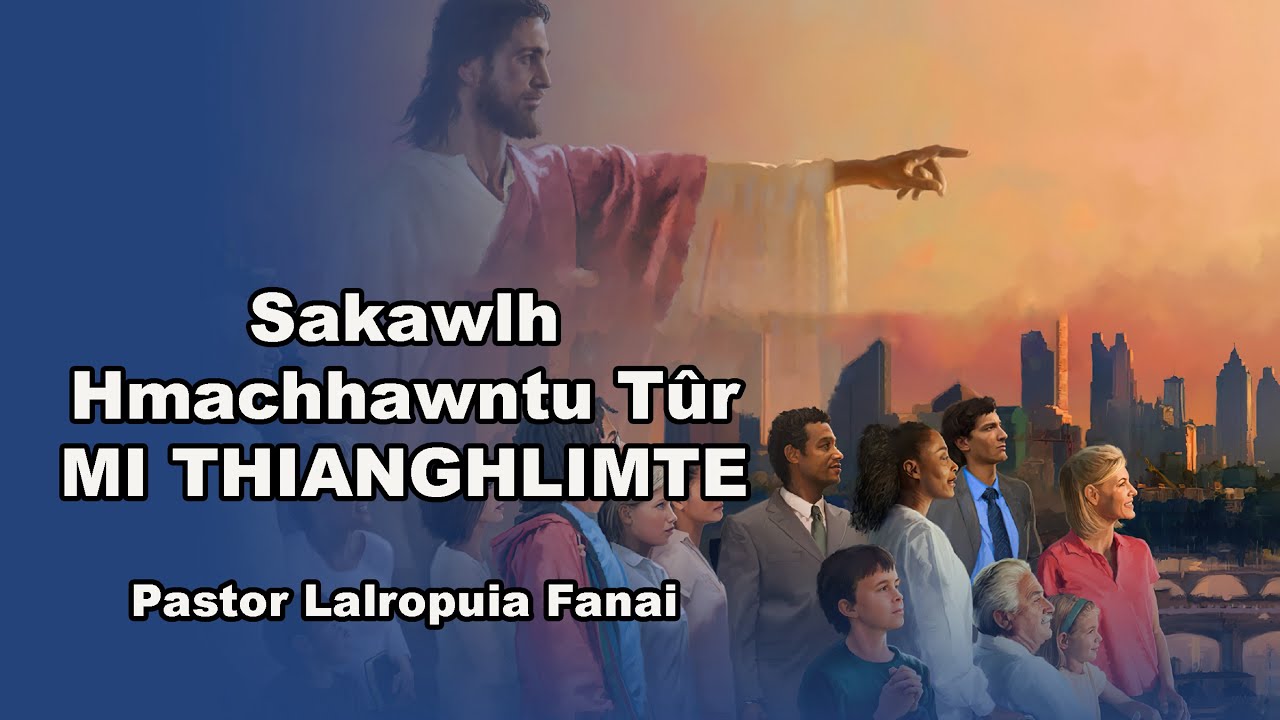 Sakawlh Hmachhawntu Tûr Mi Thianghlimte - Pastor Lalropuia Fanai